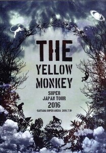 THE YELLOW MONKEY SUPER JAPAN TOUR 2016-SAITAMA SUPER ARENA 2016.7.10-/THE YELLOW MONKEY