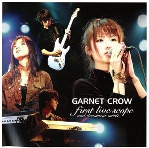 GARNET CROW first live scope/GARNET CROW