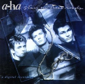 ステイ・オン・ディーズ・ロード/a-ha