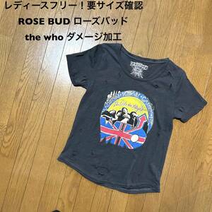 レディースフリー！要サイズ確認 ROSE BUD ローズバッド 古着半袖Tシャツ the who ダメージ加工 PUNK ロック バンドTシャツ