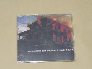 thee michelle gun elephant / Candy House(ミッシェル・ガン・エレファント,チバ ユウスケ,アベ フトシ,ウエノコウジ,クハラカズユキ)