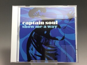 ★送料無料★ CD Captain Soul Show Me A Way◆D-345