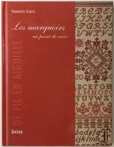 送料無料■ARTBOOK_OUTLET■ S2-037 ★ 刺繍 フランス クロスステッチ パターン集 LES MARQUOIRS AU POINT DE CROIX FRANCOISE CLOZEL 絶版