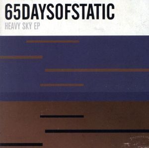 HEAVY SKY EP/65デイズオブスタティック