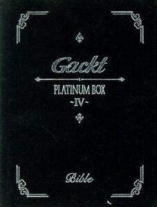 PLATINUM BOX ～IV～/Gackt