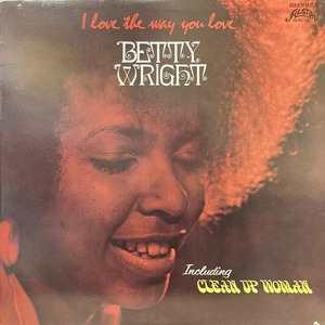 BETTY WRIGHT / I LOVE THE WAY YOU LOVE (US-ORIGINAL)