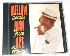 廃盤 MELLOW MAN ACE /escape from Havana~チカーノ ラティーノ Sen Dog（Cypress Hill)弟 DJ Muggs Tony G Def Jef