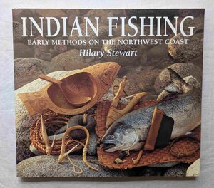 ネイティブアメリカン 伝統漁法 洋書 インディアン・フィッシング 釣り/漁具/釣具/生活道具 Indian Fishing NorthwestCoast Hilary Stewart