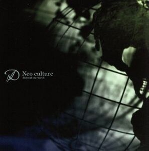 Neo culture～Beyond the world～(初回限定盤 A type:「薔薇色の日々」PV収録DVD付)/D