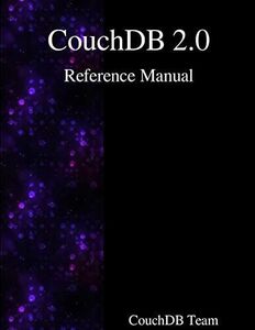 [A11149949]CouchDB 2.0 Reference Manual [ペーパーバック] Team， Couchdb