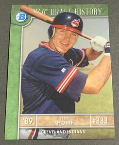 2017 Bowman Chrome MLB Draft History Jim Thome MLBD-JT Indians Topps ジム・トーミ　インディアンス　インサート