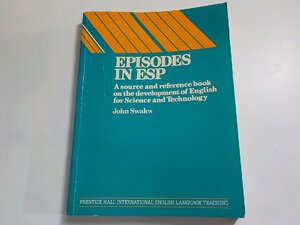 8K0116◆EPISODES IN ESP A source and Reference Book on the Development of English for Science and Technology John Swales(ク）