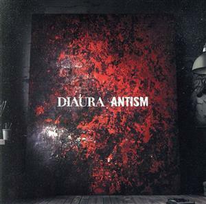 ＡＮＴＩＳＭ（初回盤）（ＤＶＤ付）／ＤＩＡＵＲＡ