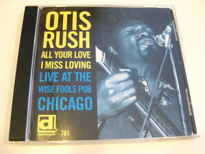 ●●Otis Rush「All Your Love I Miss Loving (Live At The Wise Fools Pub Chicago」1976作品、2005盤