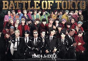 BATTLE OF TOKYO TIME 4 Jr.EXILE(3Blu-ray Disc付)/GENERATIONS,THE RAMPAGE,FANTASTICS,BALLISTIK BOYZ from EXILE TRIBE