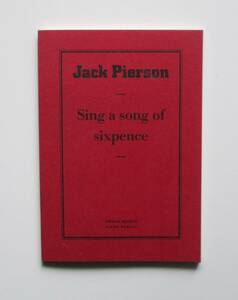 ジャック・ピアソン　Jack Pierson Sing a song of sixpence