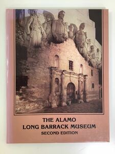 THE ALAMO LONG BARRACK MUSEUM SECOND EDITION アラモ伝道所（The Alamo） 洋書/英語 アメリカ テキサス州 サンアントニオ【ta04c】