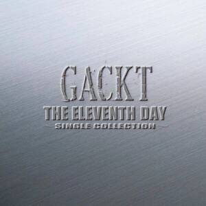 ＊中古CD GACKTガクト/THE ELEVENTH DAY〜SINGLE COLLECTION〜 2010年作品シングルコレクション MALICE MIZER マリスミゼル