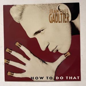 JEAN PAUL GAULTIERジャンポールゴルチエ/HOW TO DO THAT/激レアコレクターズアイテム/12インチレコード/マドンナMadonna/ハウスHOUSE名盤