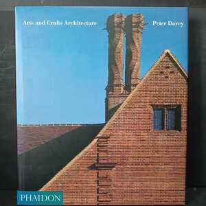 アーツ・アンド・クラフツ運動「Arts and Crafts Architecture」Peter Davey (著)London, Phaidon　ウィリアム・モリス　洋書　大型本　