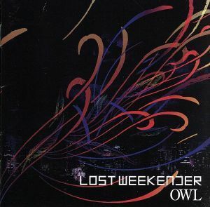 ＯＷＬ／ＬＯＳＴ　ＷＥＥＫＥＮＤＥＲ