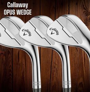 Callaway キャロウェイ OPUS WEDGE オーパス ウェッジ クロム 3本セット 48-10 52-10 56-12 N.S.PRO MODUS3 TOUR 115