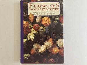 【Flowers That Last Forever: Growing, Harvesting, and Preserving / Betty E. M. Jacobs】送料込み