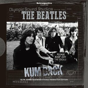 THE BEATLES / KUM BACK - GLYN JOHNS ACETATES [STEREO REMASTER EDITION](1CD プレス盤)