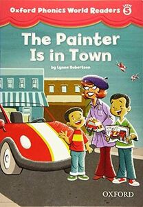 [A12254351]Oxford Phonics World Readers: Level 5: The Painter is in Town [ペ