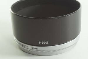 245 『送料無料 並品 』Canon T-60-2 キャノン L85mmF1.5、L100mmF2他、望遠レンズ用 内径60mm カブセ式 メタルフード