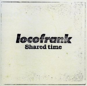 Shared time/locofrank,locofrank