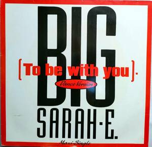 レアオリジナル ☆ BIG SARAH-E / TO BE WITH YOU　☆ MR.BIG 名曲のグランドビートカヴァー