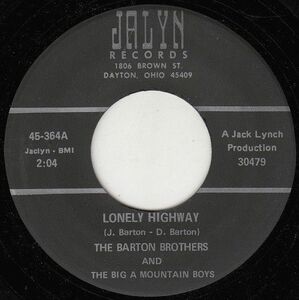 米7 Barton Brothers & Big A Mountain Boys Lonely Highway / Virginia Coal Miner 45364 Jalyn Records /00080