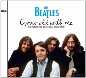 ザ・ビートルズ　AIリミックスTHE BEATLES/ GROW OLD WITH METHE ALTERNATE BEATLES AI 新品輸入プレス盤2CD