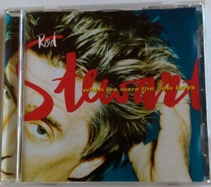 輸入盤ＣＤ ROD STEWART ロッド・スチュワート ◆ WHEN WE WERE THE NEW BOYS ホエン・ウイー・ワー・ザ・ニュー・ボーイズ