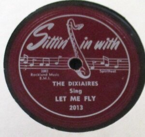 ++ GOSPEL 78rpm The Dixieaires Let Me Fly / WHEN THAT GREAT SHIP WENT DOWN[ US Sittin