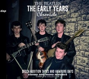 BEATLES / THE EARLY YEARS CHRONICLE - DECCA AUDITION TAPES AND HAMBURG DAYS (2CD)