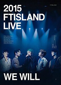 2015 FTISLAND LIVE [We Will] TOUR DVD　(shin