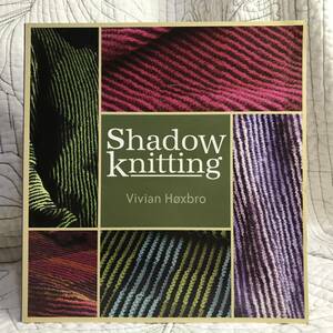 洋書・手芸「Shadow Knitting」 著/Vivian Hoxbro　かくし絵ニット／シャドウ・ニッティング