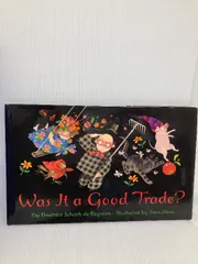 Was It a Good Trade? Harpercollins Childrens Books De Regniers, Beatrice Schenk