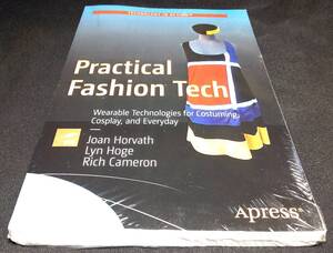 ＜洋書＞コスチューム、コスプレのためのウェアラブル技術『Practical Fashion Tech: Wearable Technologies for Costuming, Cosplay』