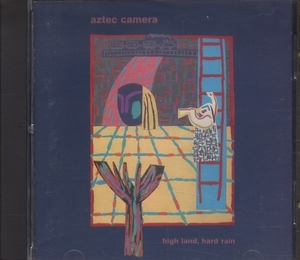 CD アズテック・カメラ ハイ・ランド ハード・レイン AZTEC CAMERA HIGH LAND, HARD RAIN