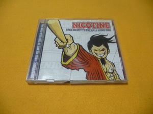 ☆CD☆　NICOTINE『TAKE　ME OUT　TO　THE　BALL　GAME2003』 全４曲　ニコチン　帯付き