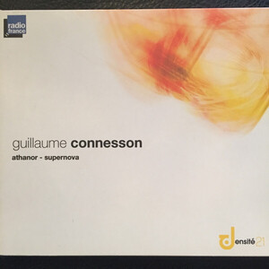 仏CD Guillaume Connesson Athanor - Supernova DE004 Radio France, Densit? 21 /00110