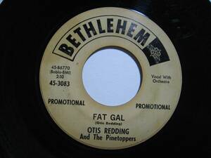 【7”】 OTIS REDDING AND THE PINETOPPERS // ●白プロモ MONO● FAT GIRL / SHOUT BAMALAMA US盤