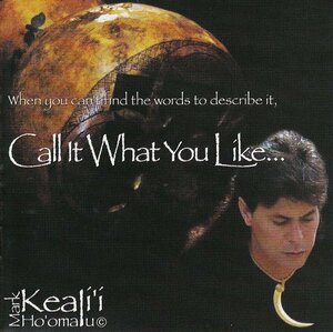 Mark Keali` i Ho` omalu/Call It What You Like