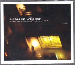 ☆JOHN FOXX＆HAROLD BUDD(ジョン・フォックス＆ハロルド・バッド)/Nighthawks＆Translucence＆Drift Music◆2011年発表のCD3枚組の大名盤