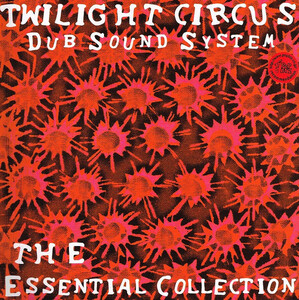 Twilight Circus Dub Sound System The Essential Collection キラールーツ！！2002年リリースのベスト盤LP イエローバイナル