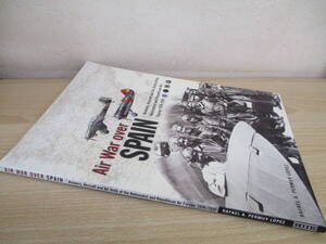 A224　　[洋書]　Air War over SPAIN 1936-1939　S0922