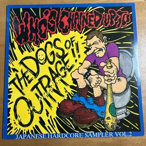 レコード VA / WHO’S CHAINED UP TO THE DOGS OF OUTRAGE DISC LP4 JAPANESE HARDCORE PILEDRIVER SO WHAT JUNTESS RUSTLER INNOCENTS